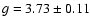 ${g} = 3.73 \pm 0.11$