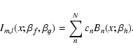 \begin{displaymath}I_{m,l}(x;\beta_f,\beta_g) = \sum_n^N c_n B_n(x;\beta_h).
\end{displaymath}
