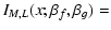 $\displaystyle I_{M,L}(x;\beta_f,\beta_g) =$
