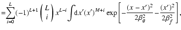 $\displaystyle =\!\!\sum_{i=0}^L (-1)^{L+1}\left(\begin{array}{c} L \\  i \end{a...
...[-\frac{(x-x^\prime)^2}{2\beta_g^2}\!-\!\frac{(x^\prime)^2}{2\beta_f^2}\right],$