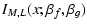 $\displaystyle I_{M,L}(x;\beta_f,\beta_g)$