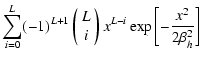 $\displaystyle \sum_{i=0}^L (-1)^{L+1}\left(\begin{array}{c} L \\  i \end{array}\right)x^{L-i}\exp\left[-\frac{x^2}{2\beta_h^2}\right]$