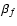 $\beta _f$
