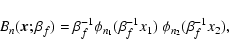 \begin{displaymath}
B_{n}(\vec{x};\beta_f) = \beta_f^{-1} \phi_{n_1}(\beta_f^{-1} x_1)
\ \phi_{n_2}(\beta_f^{-1}x_2),
\end{displaymath}