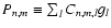 $P_{{n},{m}} \equiv \sum_{l} C_{{n},{m},{l}} g_{l}$
