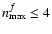 $n_{\rm max}^f\leq4$