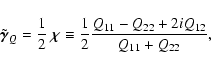 \begin{displaymath}
\tilde{\vec{\gamma}}_Q = \frac{1}{2}\ \vec{\chi} \equiv \frac{1}{2}\frac{Q_{11}-Q_{22}+2iQ_{12}}
{Q_{11}+Q_{22}},
\end{displaymath}