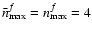 $\bar{n}_{\rm max}^f = n_{\rm max}^f = 4$