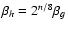 $\beta_h = 2^{n/8}\beta_g$