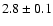 $2.8\pm0.1$