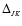 $\Delta_{_{JK}}$