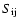 $S_{{\rm ij}}$