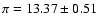 $\pi = 13.37 \pm 0.51$