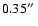 $0.35\hbox{$^{\prime\prime}$ }$