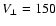 $V_{\perp} = 150$
