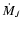 $\dot{M}_{J}$