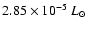 $2.85\times10^{-5}~L_{\odot}$