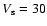 $V_{\rm s} =
30$