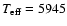 $T_{\rm eff}=5945$