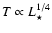 $T \propto L_\star^{1/4}$
