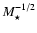 $M_\star^{-1/2}$