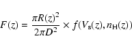 \begin{displaymath}F(z) = \frac{\pi R(z)^2}{2 \pi D^2} \times f(V_{\rm s}(z),n_{\rm H}(z))
\end{displaymath}