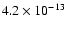 $4.2 \times 10^{-13}$