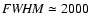 ${\it FWHM} \simeq 2000$