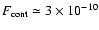 $F_{\rm cont} \simeq
3\times10^{-10}$