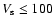 $V_{\rm s}
\leq 100$