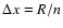 $\Delta x=R/n$