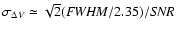 $\sigma_{\Delta V} \simeq
\sqrt{2} ({{\it FWHM}}/2.35)/{{\it SNR}}$