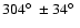 $304{\hbox{$^\circ$ }} \pm
34{\hbox{$^\circ$ }}$