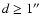 $d \ge 1\hbox{$^{\prime\prime}$ }$