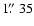 $1\hbox{$.\!\!^{\prime\prime}$ }35$
