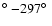 $\hbox{$^\circ$ }{-}297\hbox{$^\circ$ }$
