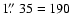 $1\hbox{$.\!\!^{\prime\prime}$ }35 = 190$