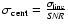 $\sigma_{\rm cent}=\frac{\sigma_{\rm line}}{{\it SNR}}$