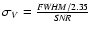 $\sigma_V = \frac{\rm
{\it FWHM}/2.35}{{\it SNR}}$