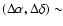 $(\Delta \alpha,\Delta \delta) \sim$