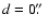 $d = 0\hbox{$.\!\!^{\prime\prime}$ }$