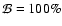 $\mathcal{B}=100\%$