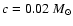 $c=0.02 ~{M}_\odot$