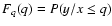$F_q(q)=P(y/x\leq q)$