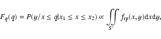 \begin{displaymath}F_q(q)=P(y/x\leq q\vert x_1\leq x\leq x_2)\propto\iint\limits_{S'}f_{\rm rp}(x,y){\rm d}x{\rm d}y,
\end{displaymath}