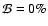 $\mathcal{B}=0\%$
