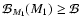 $\mathcal{B}_{M_1}(M_1)\geq \mathcal{B}$