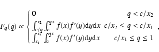 \begin{displaymath}F_q(q) \propto\left\{
\begin{array}{lr}
0 & q<c/x_2 \\ [3pt...
...'(y){\rm d}y{\rm d}x & c/x_1\leq q\leq 1
\end{array}\right. ,
\end{displaymath}