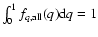 $\int_0^1 f_{q,{\rm all}}(q){\rm d}q=1$