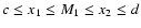 $c\leq x_1\leq M_1\leq x_2\leq d$